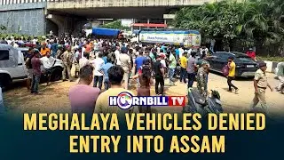 MEGHALAYA VEHICLES DENIED ENTRY INTO ASSAM