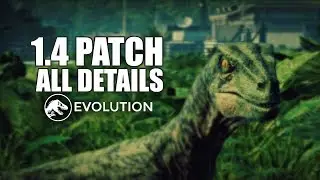 1.4 PATCH NOTES! EVERY CHANGE & FIX EXPLAINED! (JURASSIC WORLD EVOLUTION) ALL DETAILS & REACTION