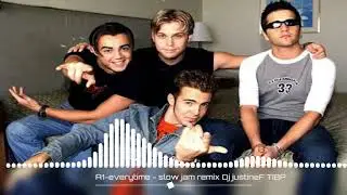 A1-everytime-slow jam remix- Dj justineF TIBP