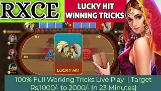 RXCE | LUCKY HIT | RXCE WINNING TRICKS | LUCKY HIT WINNING TRICKS | FULL WORKING | LIVE PLAY |