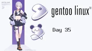 Day 35 | Installing Gentoo every day until I find a girlfriend