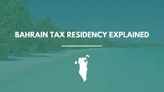 Bahrain Tax Residency Explained: How to Qualify, Stay Compliant & Save Taxes (2026 Guide)