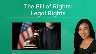 The Bill of Rights: Legal Rights - How Legal Protections Limit Government Power