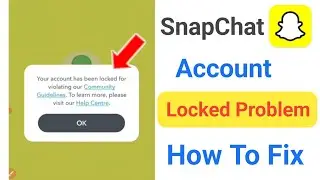 Snapchat Your Account Has Been Locked | Your Account Has Been Locked Snapchat| Snapchat Account Lock