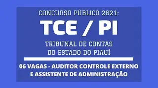 Aberto Concurso P&uacute;blico do TCE/PI - 2021: Auditor de Controle Externo e Assistente de Administra&ccedil;&atilde;o