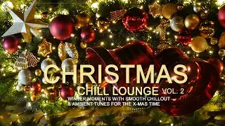 Christmas Chill Lounge Mix 2018 (Winter Moments with Smooth Chillout & Ambient X-Mas Time)Full HD