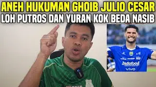 Anehnya Hukuman Ghoib Julio Cesar‼️Putros dan Yuran Beda Nasib‼️Persib Harus Mode Jepang