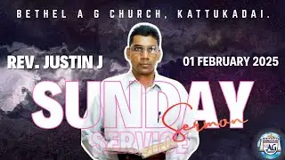 🕊️ Sunday Service Sermon | Rev. Justin J | 01 February, 2025 | Bethel A G Church, Kattukadai.