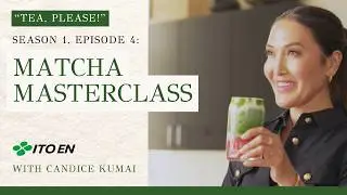 Tea Please! ITO EN Show with Candice Kumai | Matcha Masterclass