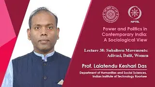 Lecture 38: Subaltern Movements: Adivasi, Dalit, Women