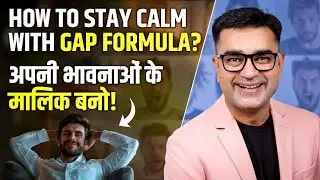 How to Control Your Emotions Instantly | The GAP Formula That Changes Everything | DEEPAK BAJAJ