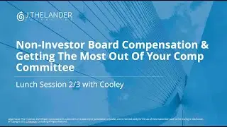 Thelander Non-Investor Board Compensation & Getting The Most Out Of Your Comp Committee