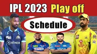 ipl 2023 playoffs schedule | playoffs schedule 2023