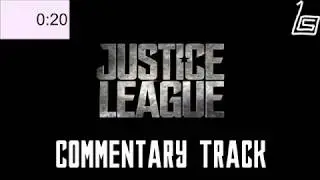 Justice League Commentary Track
