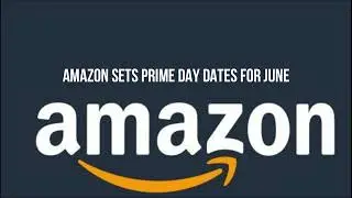 Amazon sets Prime Day dates for June