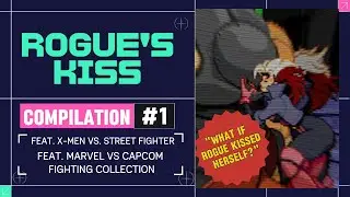 ROGUE KISS AND ABSORBED POWER COMPILATION IN X-MEN VS. STREET FIGHTER