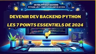 Devenir Développeur Backend Python : Les 7 Points Essentiels de 2024