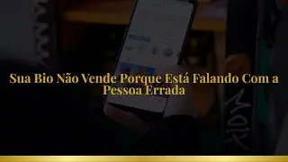 Sua Bio N&atilde;o Vende Porque Est&aacute; Falando Com a Pessoa Errada