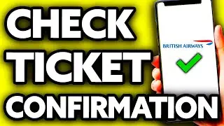 How To Check Flight Ticket Confirmation British Airways (UPDATED 2025)