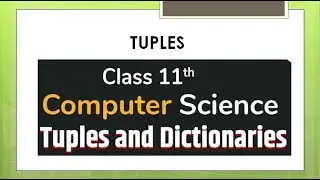 CBSE CS XI Chapter 10: Tuples| CBSE Crash Course Class 11|One Shot|