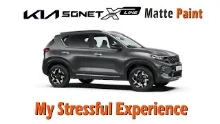 Don't Buy Kia Sonet or Seltos X Line With Matte Paint - My Stressful Experience - Do's and Don'ts.