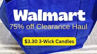 Walmart 75% Off Clearance Haul | $3.30 Goose Creek Candles