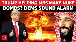 Trump-MBS Nuclear Deal To Spark New Arms Race In Mideast? Dems Fear &lsquo;Nuke BOMBS Next&rsquo;