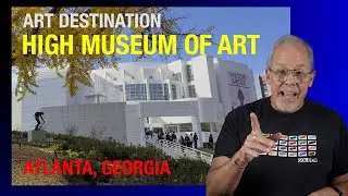 Art Destination - High Museum of Art - Atlanta Georgia