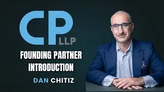 Dan Chitiz | CP LLP Founding Partner Introduction