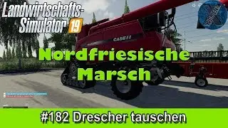 LS19 | Nordfriesische Marsch mit Courseplay #182 - Drescher tauschen