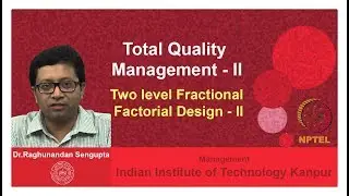 Lecture 24: Two level Fractional Factorial Design - II
