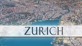 ZURICH SWITZERLAND in 4K |  aerial virtual tour