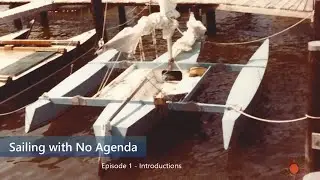 Sailing with No Agenda Episode 1 - Introduction