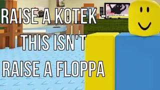 Roblox: Raise A Kotek - This Isn't Raise A Floppa