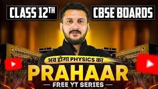 Class 12th CBSE Boards Students | अब होगा Physics  का Prahaar by Nishant Sir