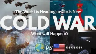 Cold War 2.0: Navigating the Escalating Global Standoff  | Geopolitical Power Play