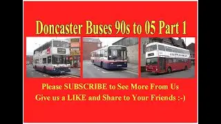 Doncaster Buses 90s to 2005 Part 1 of 2