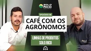 Linhas de Produtos da Solo Rico | Café com os Agrônomos Ep. 06