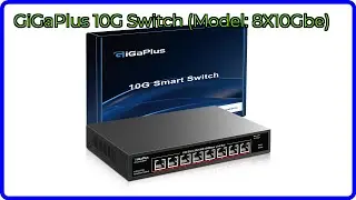 REVIEW: GiGaPlus 10G Switch (Model: 8X10Gbe). ESSENTIAL details.