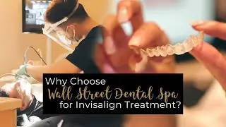 What Makes Us Manhattan&rsquo;s Top Invisalign Provider | Wall St Dental Spa | Dentists in NY, NY