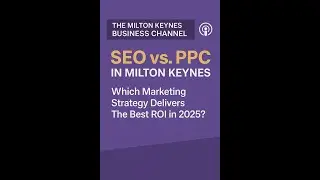 SEO vs. PPC in Milton Keynes: Which Marketing Strategy Delivers Better ROI in 2025?