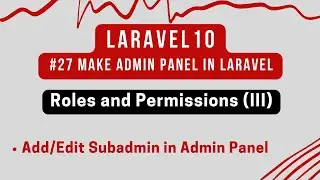 #27 Laravel 10 Tutorial | Roles and Permissions in Laravel (III) | Add/Edit Sub Admin in Admin Panel