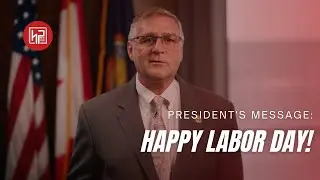 President’s Message: Happy Labor Day!