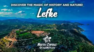 Discover the Magic of History and Nature in LEFKE, North Cyprus!
