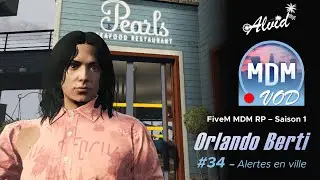 [FiveM | MDM RP] Orlando Berti - Episode 34 : Alertes en ville