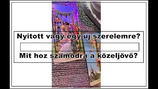 Nyitott vagy egy új szerelemre?Mit hoz számodra a közeljövő?