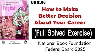 Unit.06 How to Make Better Decisions About Your Career| Solved Exercise| 10th English #nbf #fbise
