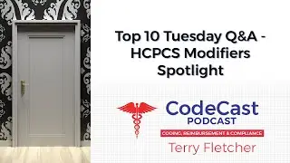 Top 10 Tuesday Q&A &ndash; HCPCS Modifiers Spotlight