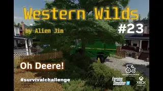 #FS22 Western Wilds by Alien Jim/ #23 Oh Deere! /#survivalchallenge #westernwilds #xboxseriesx