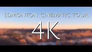 Edmonton 4K Cinematic Tour
